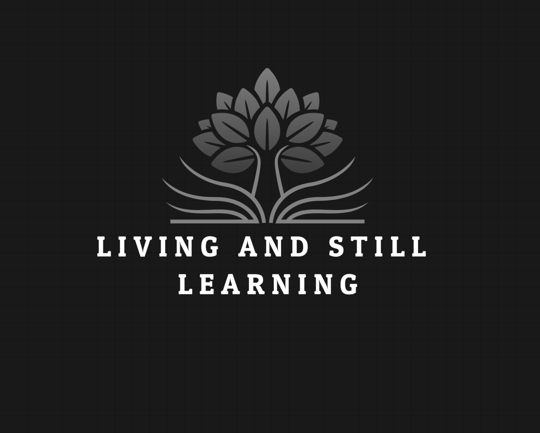 Living & Still Learning